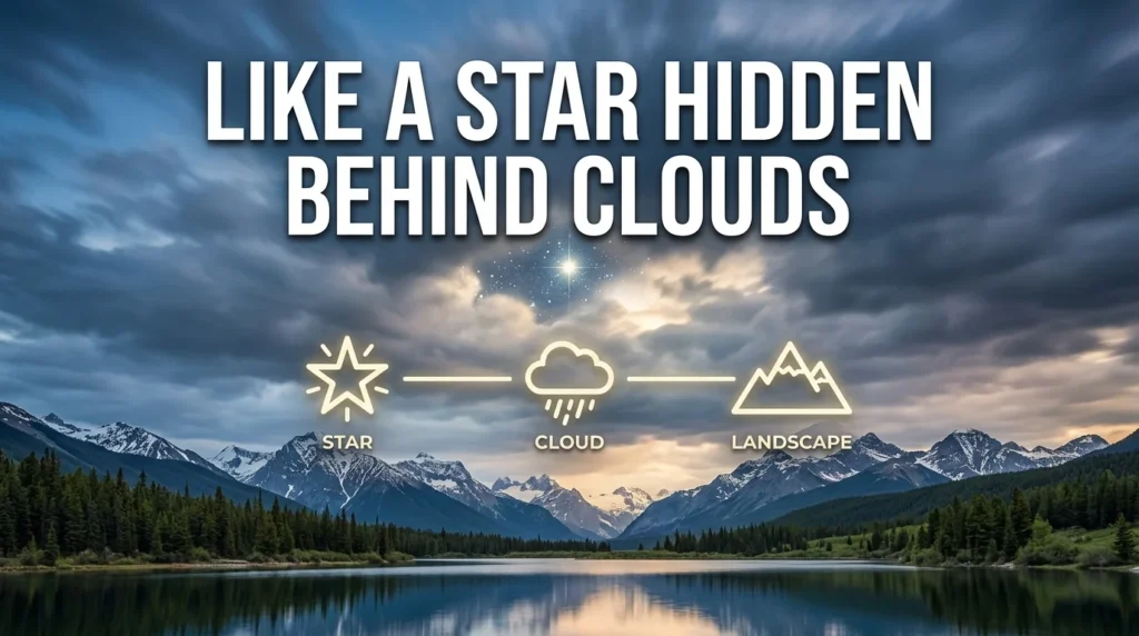 Like a star hidden behind clouds